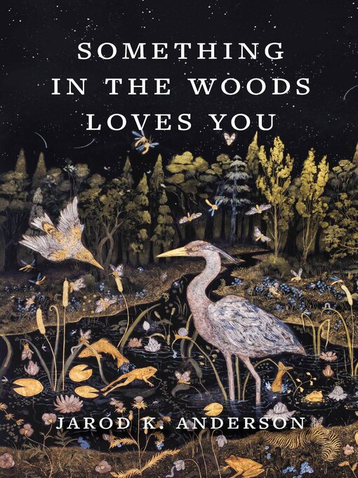 Title details for Something in the Woods Loves You by Jarod K. Anderson - Wait list